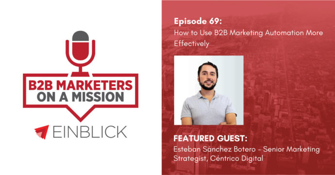 B2B Marketers on a Mission EP 69 Esteban Sanchez