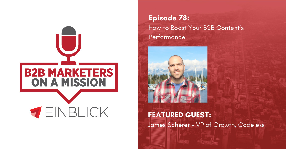 B2B Marketers on a Mission a Mission - EP 78 James Scherer