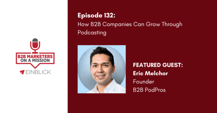 B2B Marketers on a Mission EP 132 Eric Melchor Key Visual