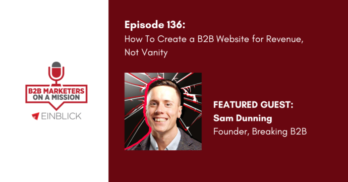 B2B Marketers on a Mission EP 136 Sam Dunning Podcast visual