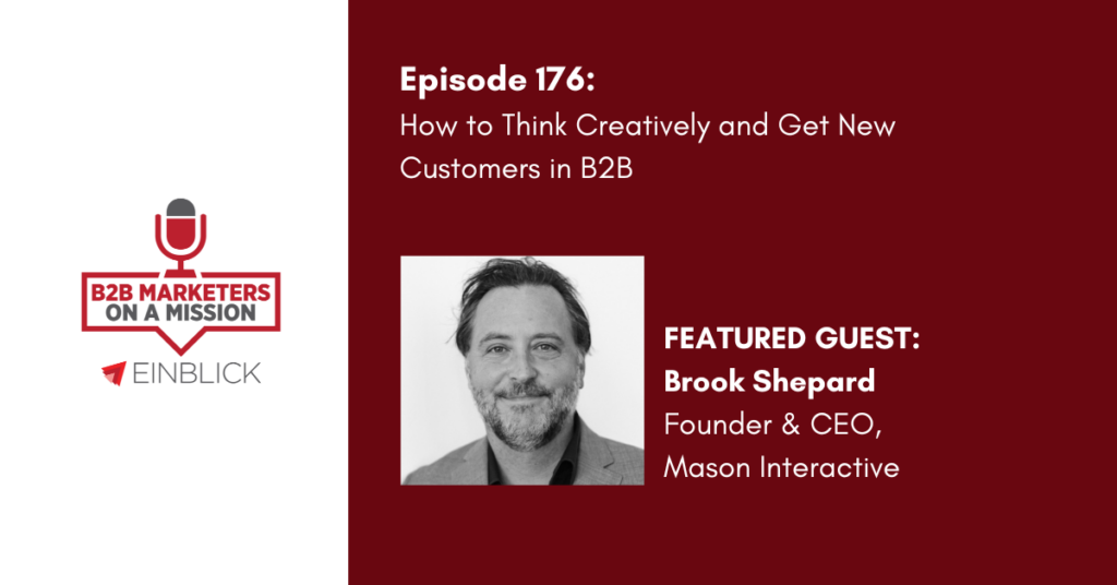 B2B Marketers on a mission ep 176 Brook Shepard new customers acquisition