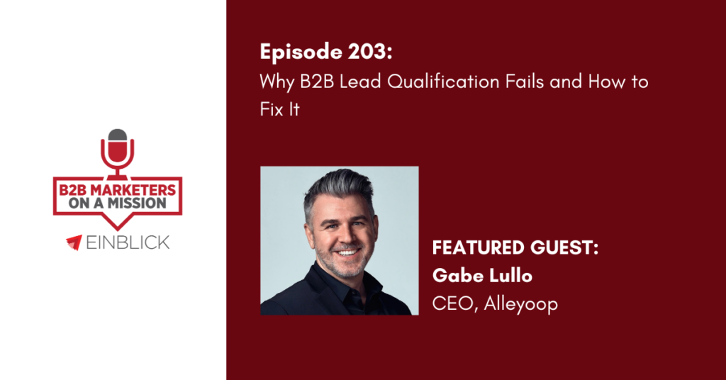 Why B2B Lead Qualification Fails and How to Fix It - Gabe Lullo podcast key visual
